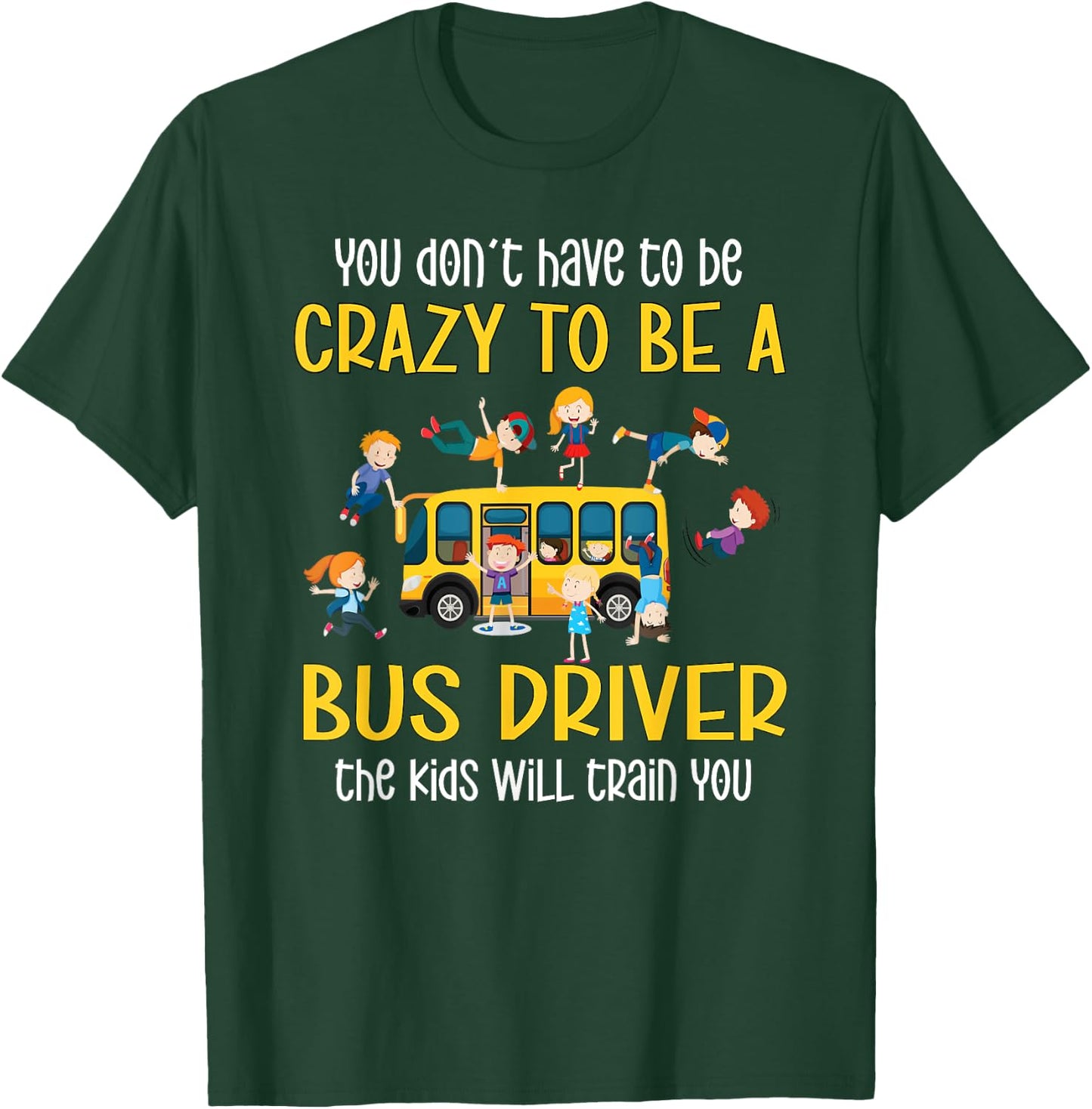 Crazy School Bus Driver School Bus Driving T-Shirt - T-Shirt | Forest