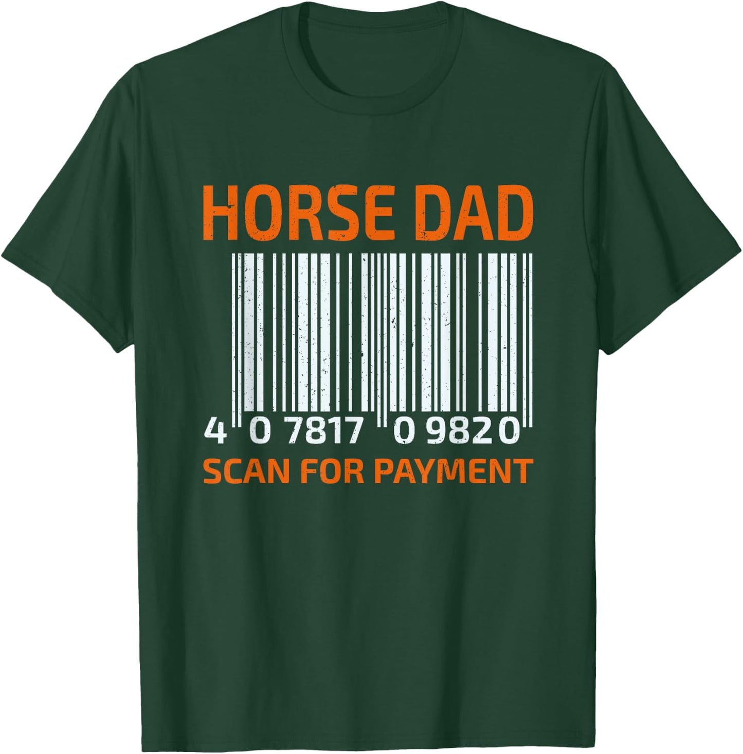 Horse Dad Scan For Payment T-Shirt - T-Shirt | Forest