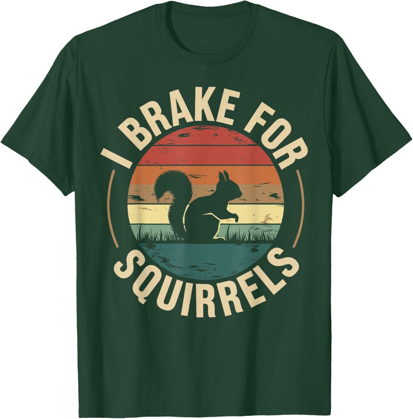 I Brake for Squirrels T-Shirt - T-Shirt | Forest