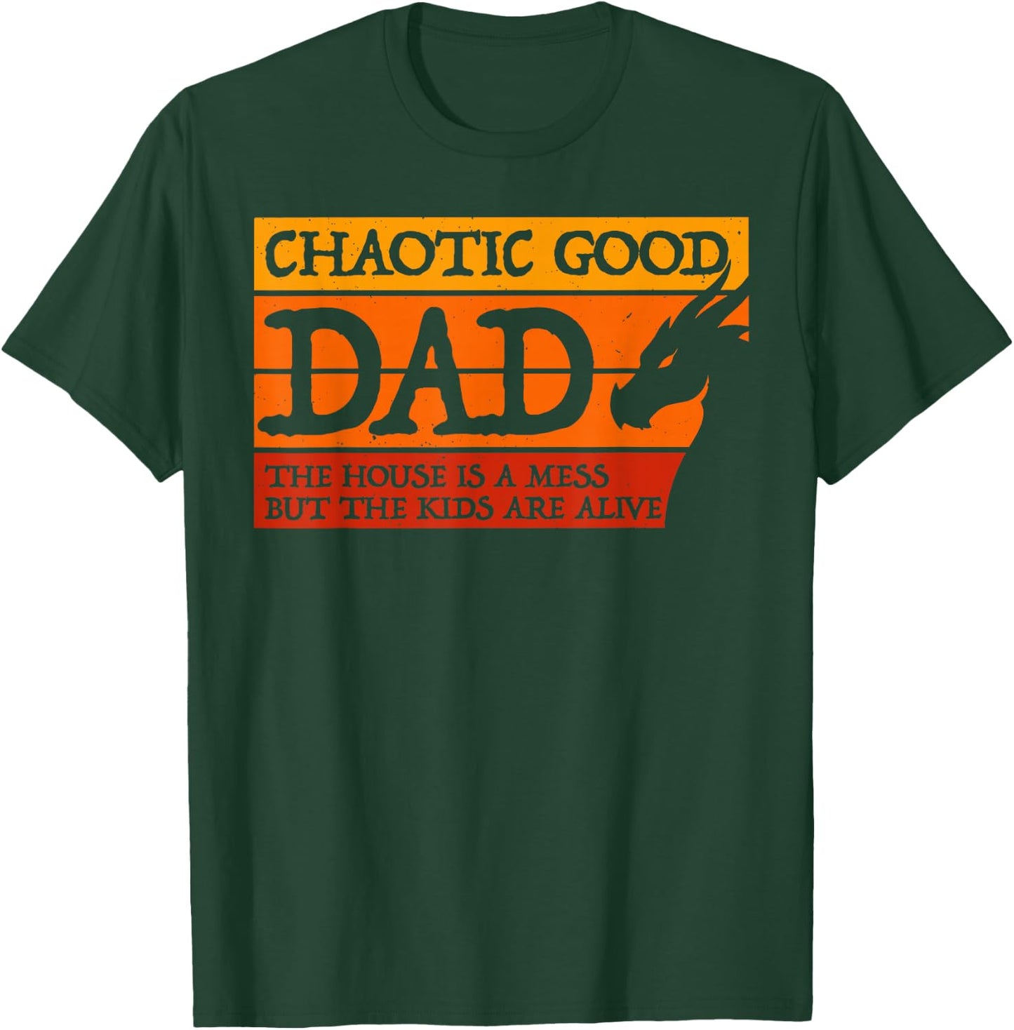 Chaotic Good Dad The House is A Mess But The Kids are Alive T-Shirt - T-Shirt | Forest