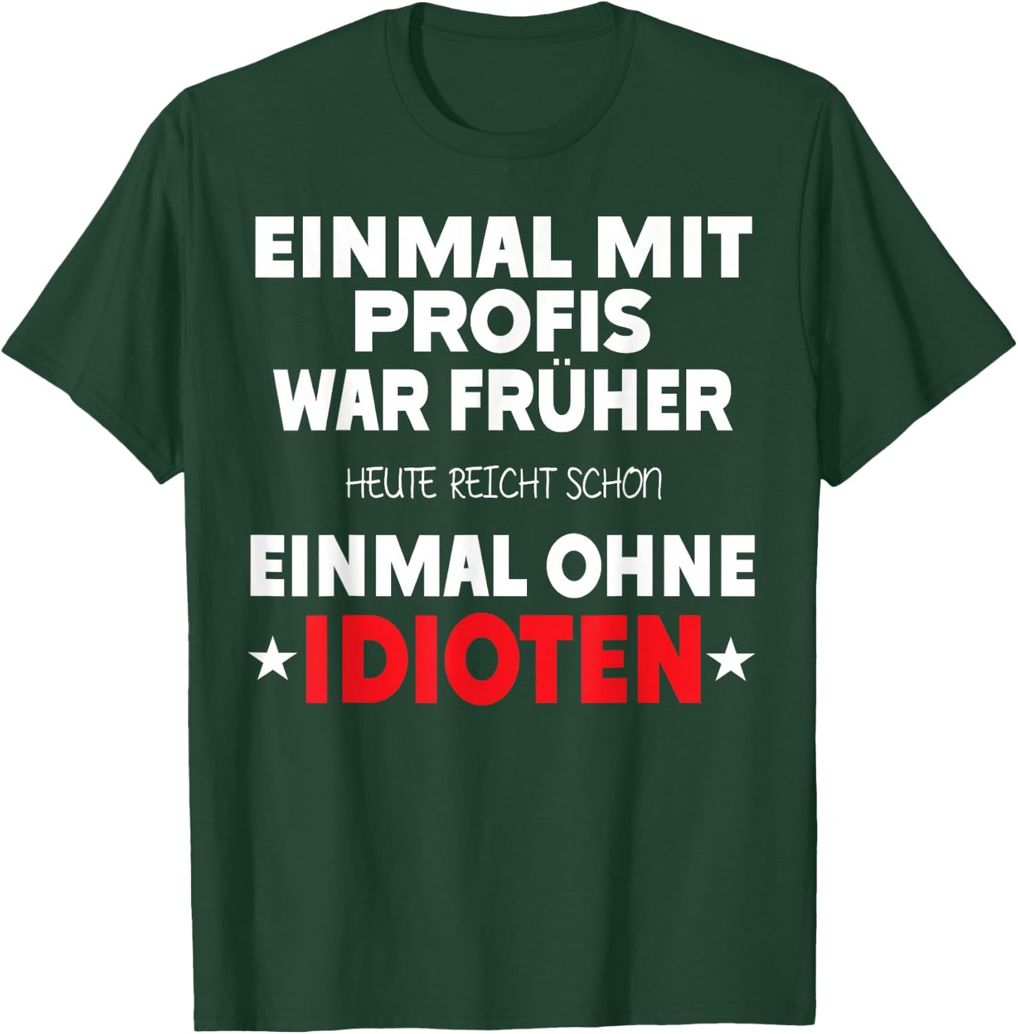 Einmal mit Profis war früher - Lustiger Spruch Herren fun T-Shirt - T-Shirt | Forest
