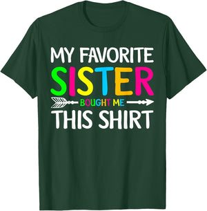 My Favorite Sister Bought Me This Shirt Sibling Brother Joke T-Shirt - T-Shirt | Forest