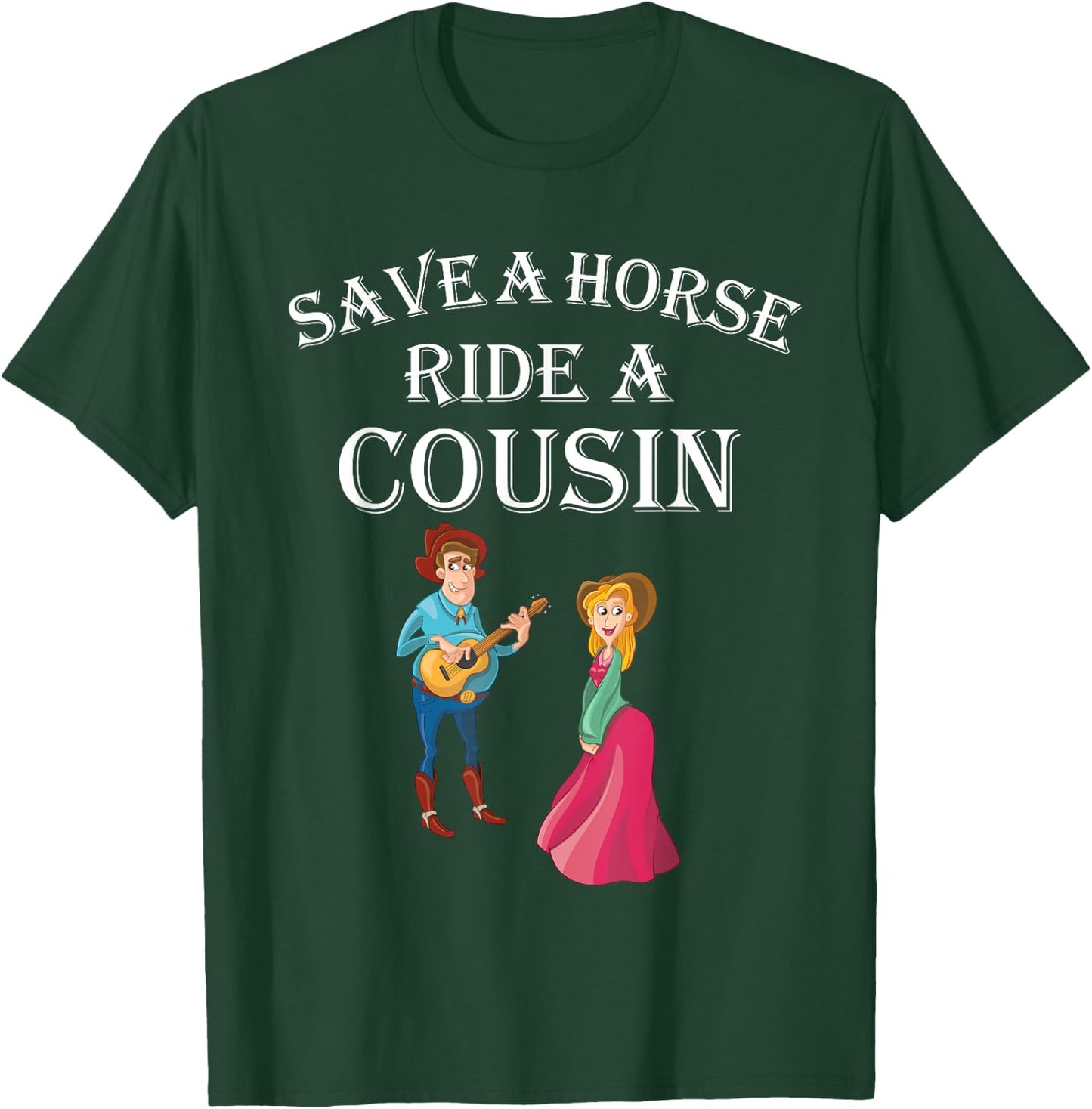 Save a Horse Ride a Cousin - Hillbilly Redneck T-Shirt - T-Shirt | Forest