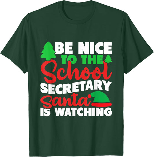 Be Nice To The School Secretary Santa Is Watching Christmas T-Shirt - T-Shirt | Forest