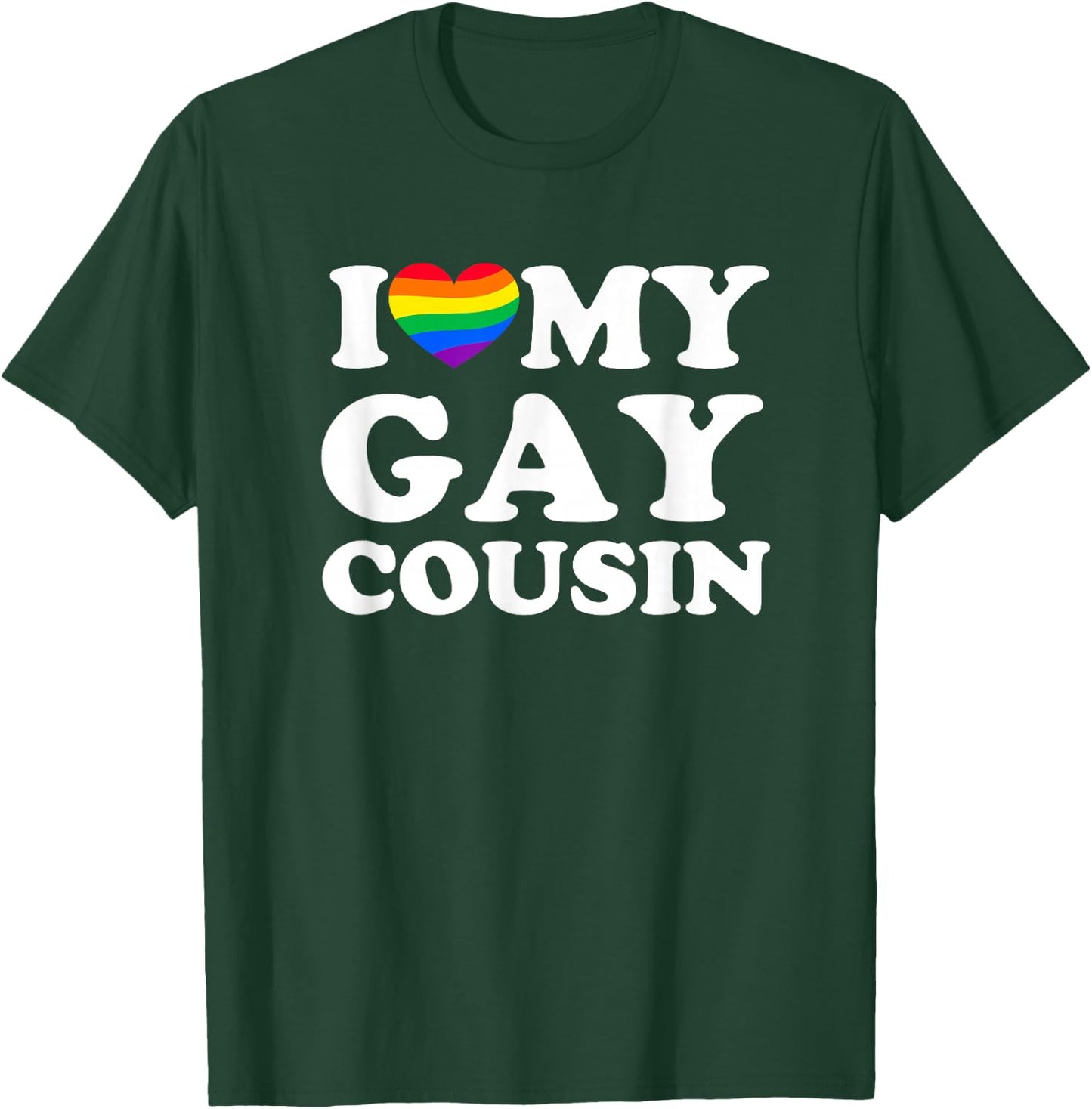 I Love My Gay Cousin T-Shirt - T-Shirt | Forest