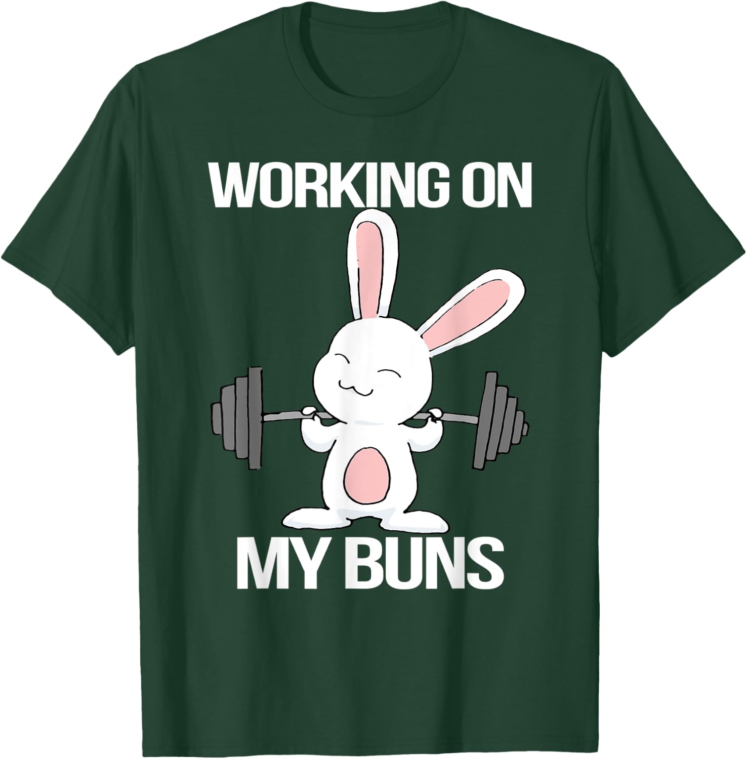 Working On My Buns for a Workout Fan T-Shirt - T-Shirt | Forest