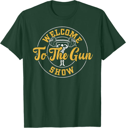 Bodybuilding: Welcome To The Gun Show - Gym Sayings T-Shirt - T-Shirt | Forest