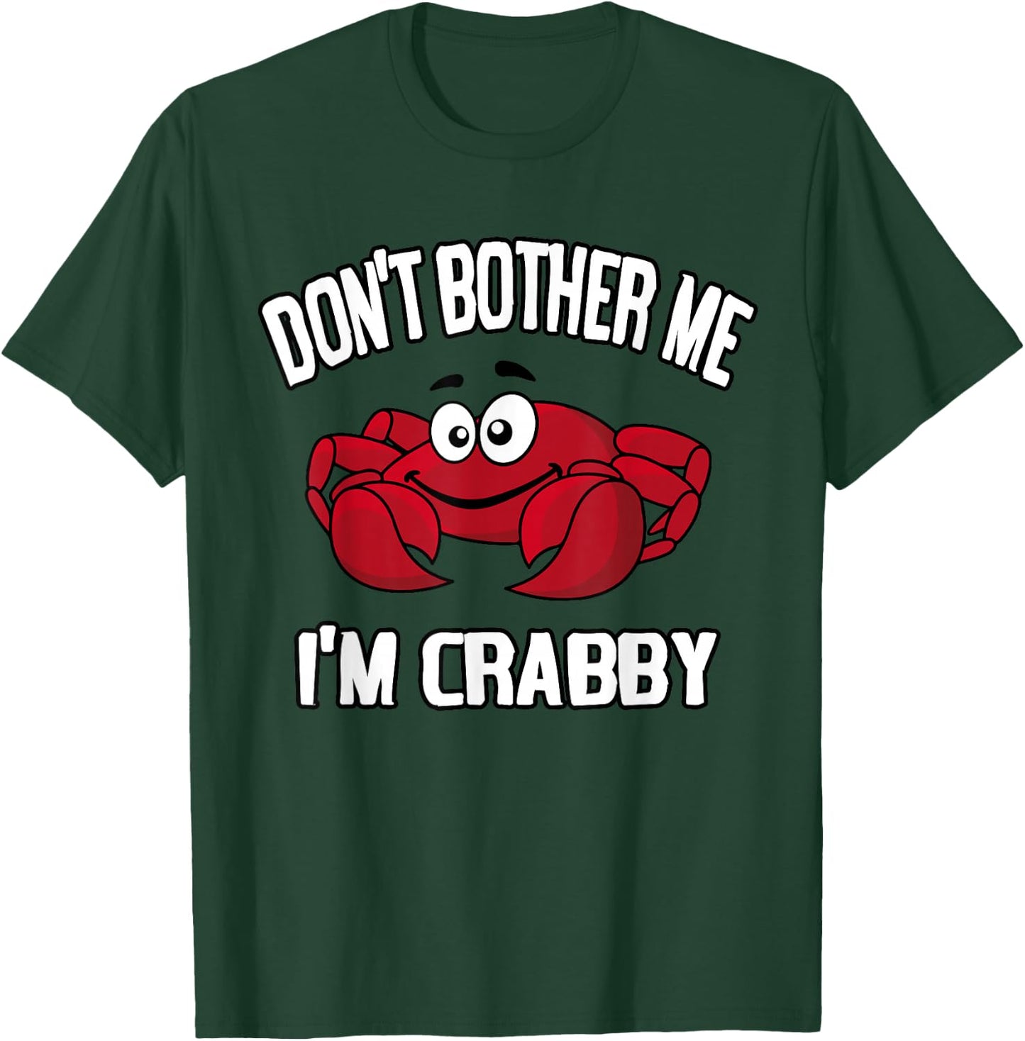 Don't Bother Me I'm Crabby T-Shirt - T-Shirt | Forest