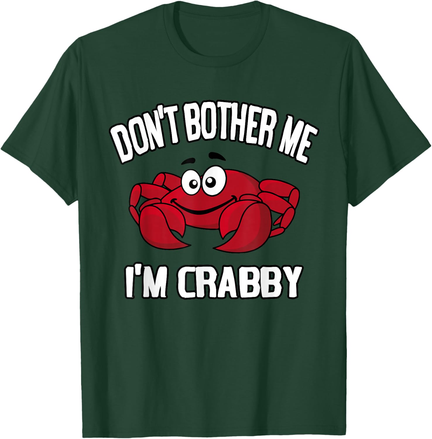 Don't Bother Me I'm Crabby T-Shirt - T-Shirt | Forest