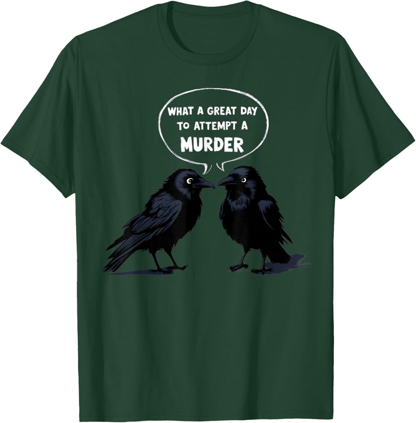 Attempted Murder Funny Crow Lover T-Shirt - T-Shirt | Forest