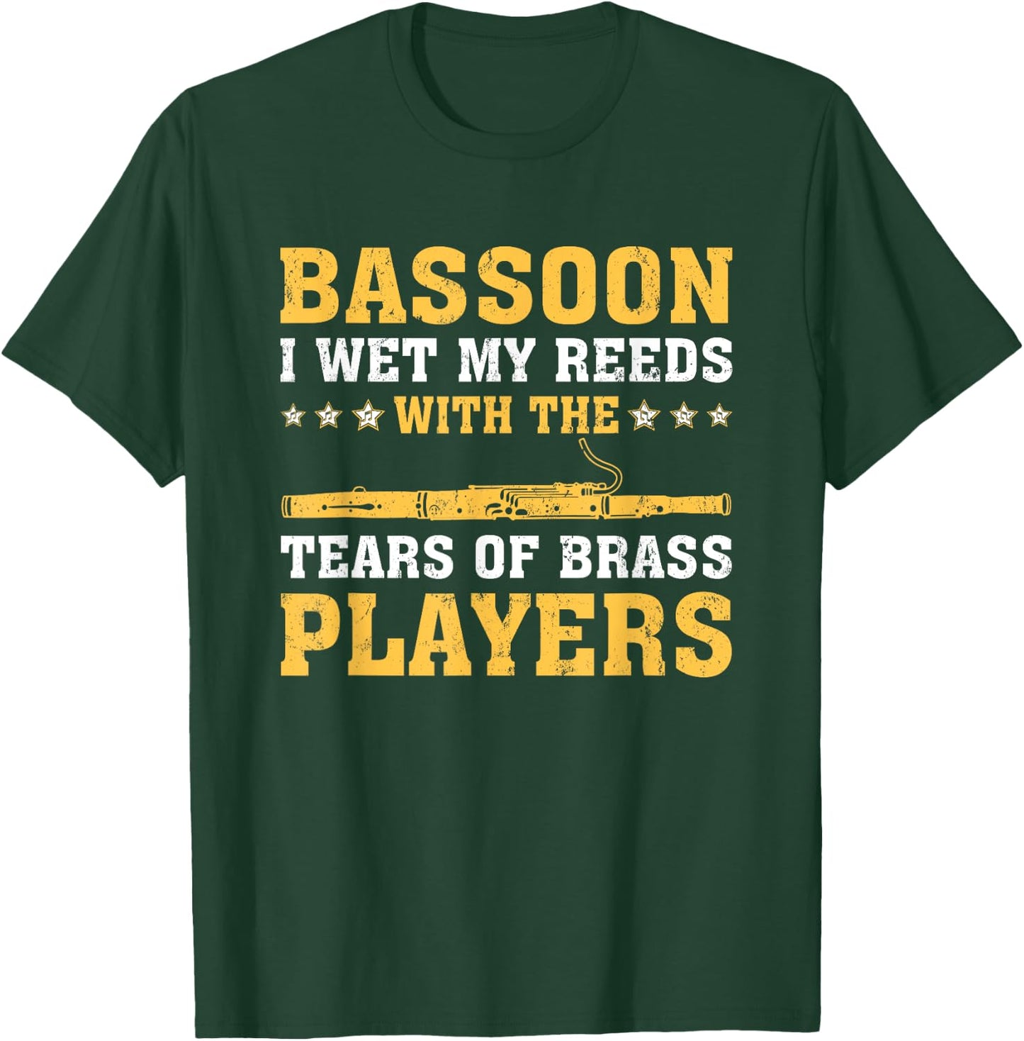 Funny Bassoon I Wet My Reeds With The Tears Of Brass Players T-Shirt - T-Shirt | Forest