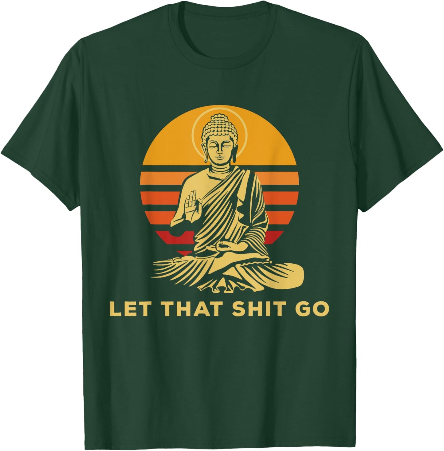 Let that shit go Buddha humorous gift Buddhism T-Shirt - T-Shirt | Forest