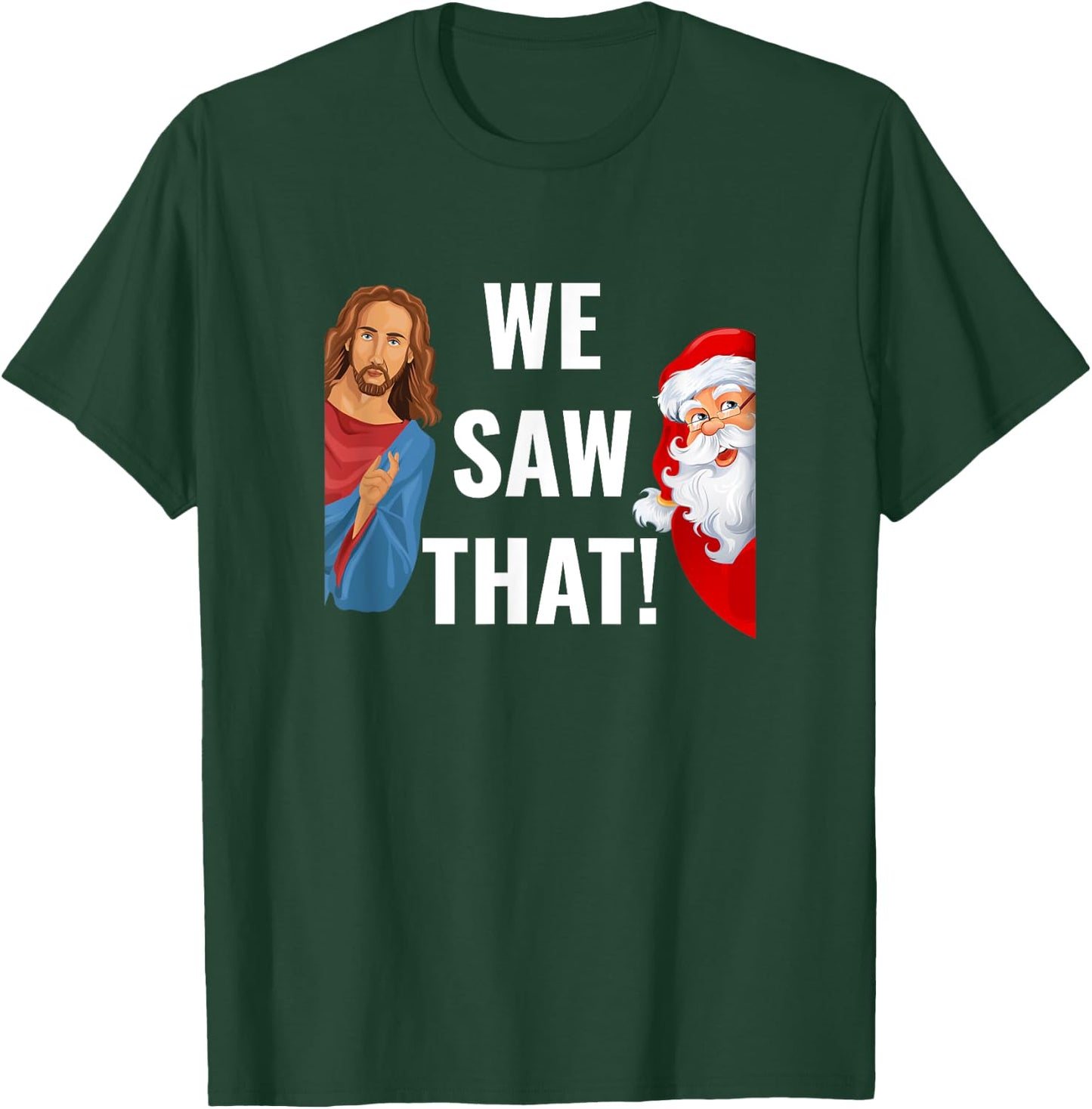 Santa Claus And Jesus Christ I Saw That Funny Christian Meme T-Shirt - T-Shirt | Forest