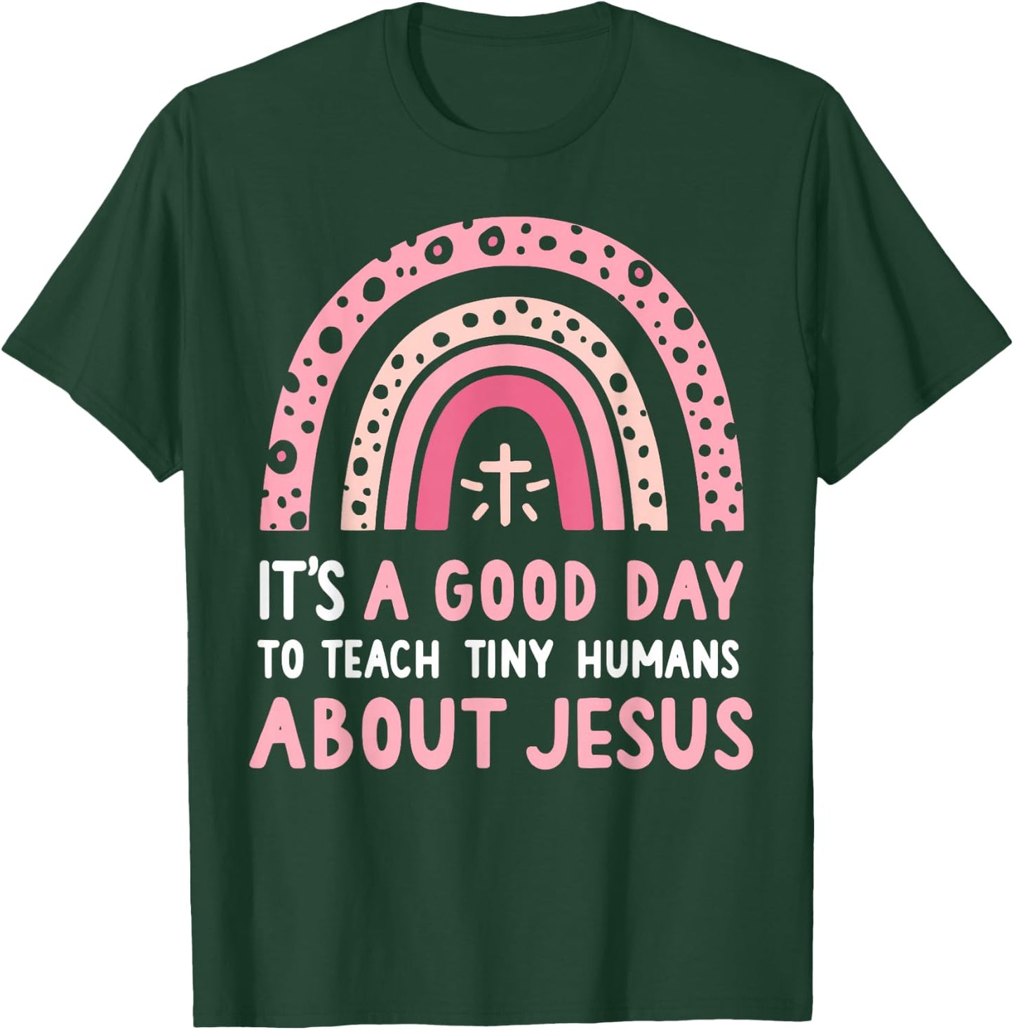 It's A Good Day To Teach Tiny Humans About Jesus Women T-Shirt - T-Shirt | Forest