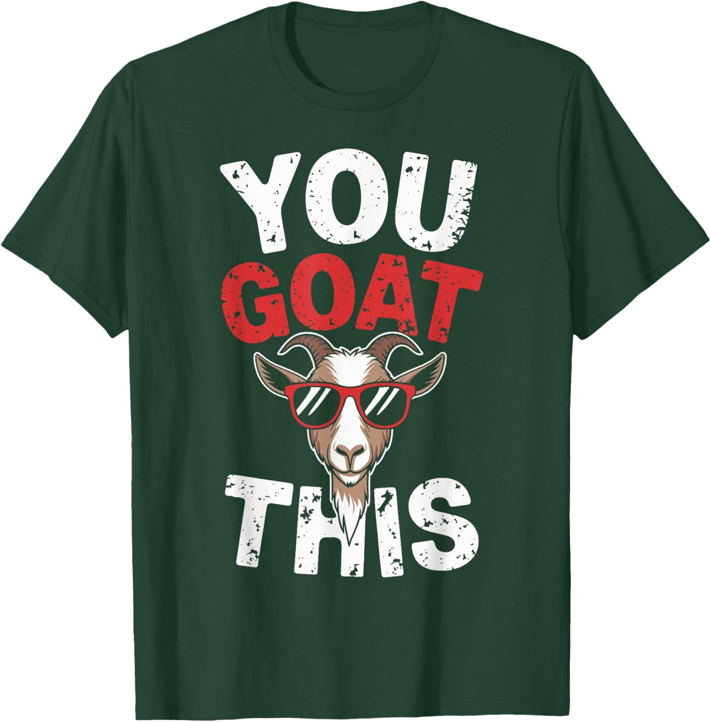 You Goat This Funny Goat T-Shirt - T-Shirt | Forest
