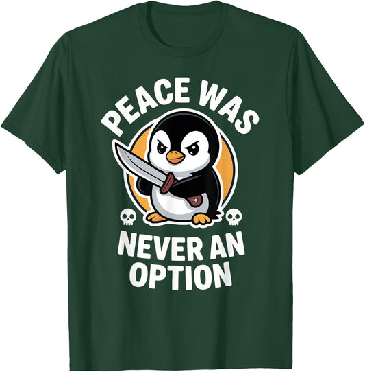 Funny Peace was Never an Option Chaotic Penguin T-Shirt - T-Shirt | Forest
