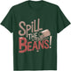 Spill the Beans Coffee Lovers Funny Humor Saying T-Shirt - T-Shirt | Forest