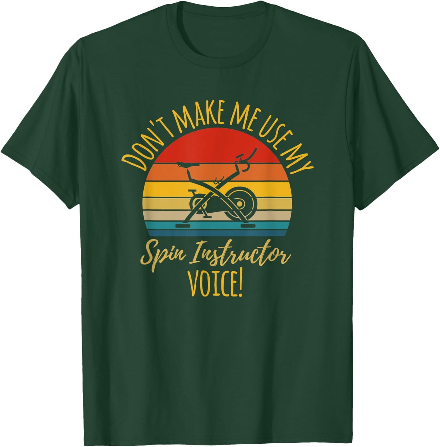 Funny "Don't make my use my Spin Instructor" Fitness Gift T-Shirt - T-Shirt | Forest