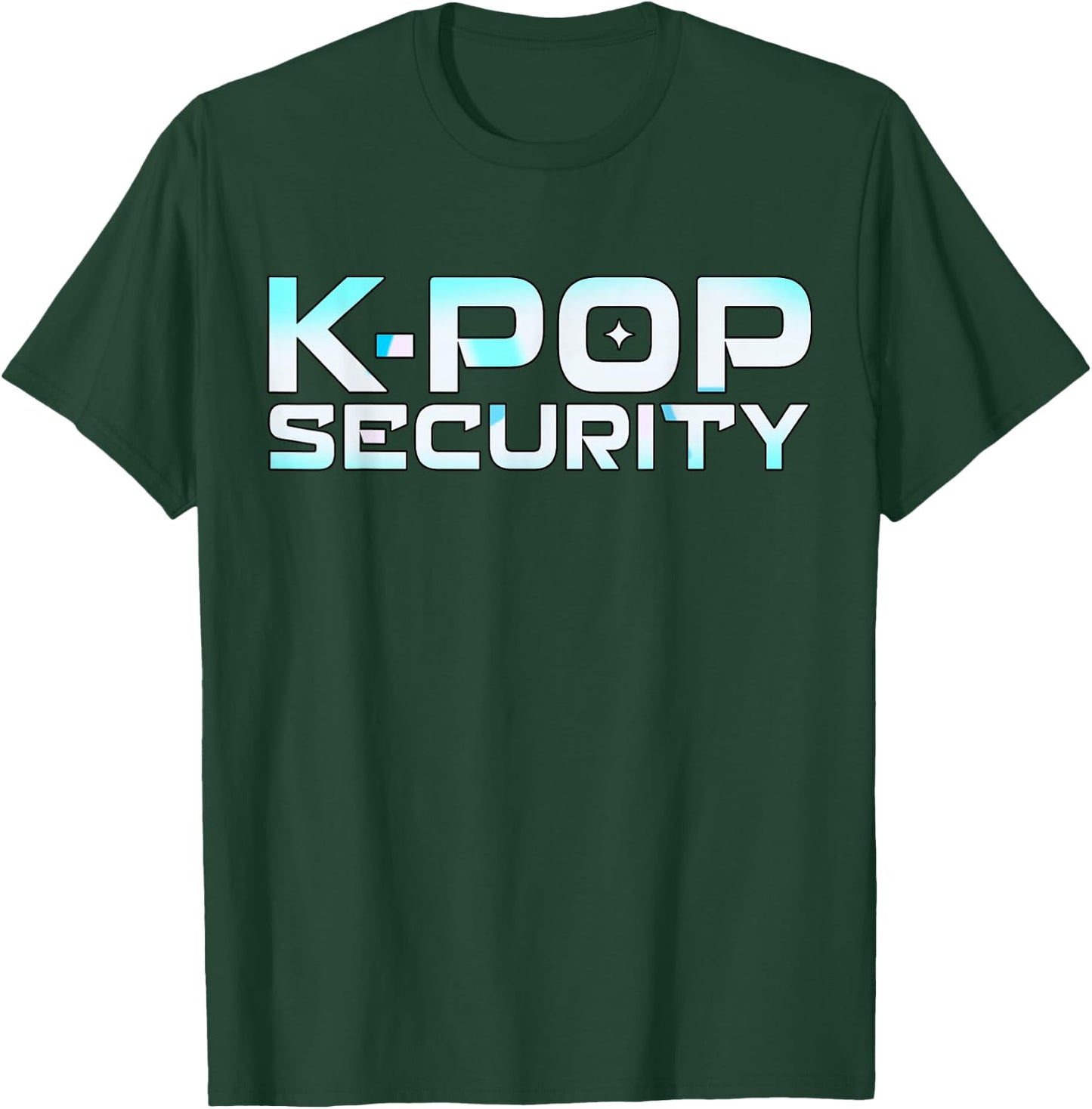 K-Pop Security K Pop Guard Dad Mom Funny Birthday T-Shirt - T-Shirt | Forest