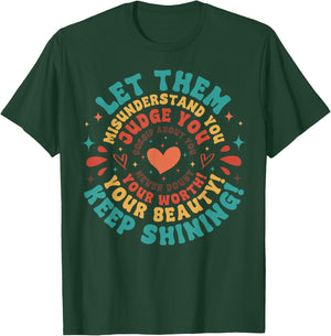 Let Them Keep Shining Misunderstand And You Your Beauty T-Shirt - T-Shirt | Forest