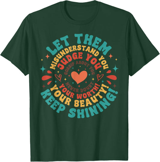 Let Them Keep Shining Misunderstand And You Your Beauty T-Shirt - T-Shirt | Forest