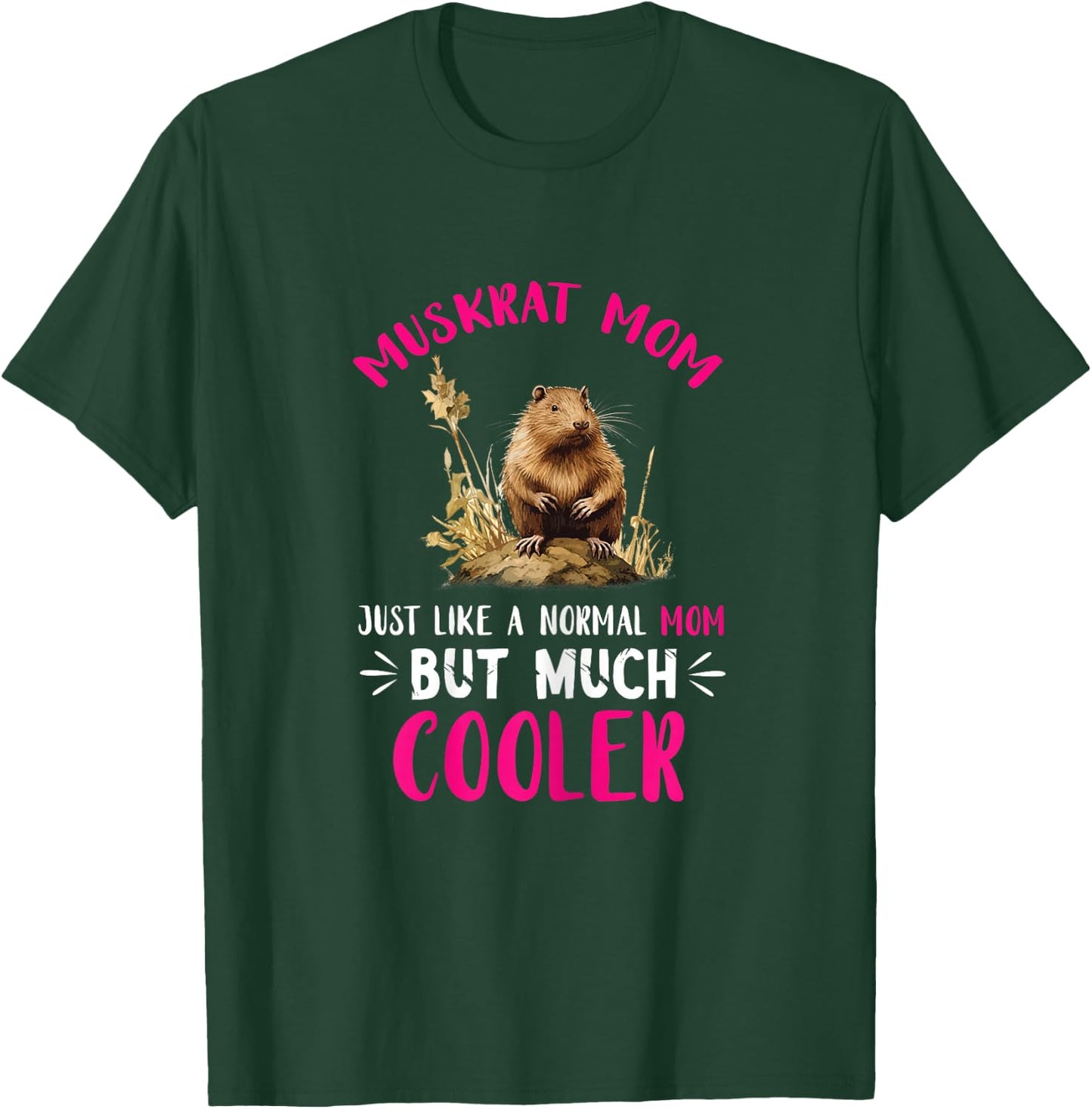 Muskrat Animal Just Like A Normal Mom Muskrat Lover T-Shirt - T-Shirt | Forest