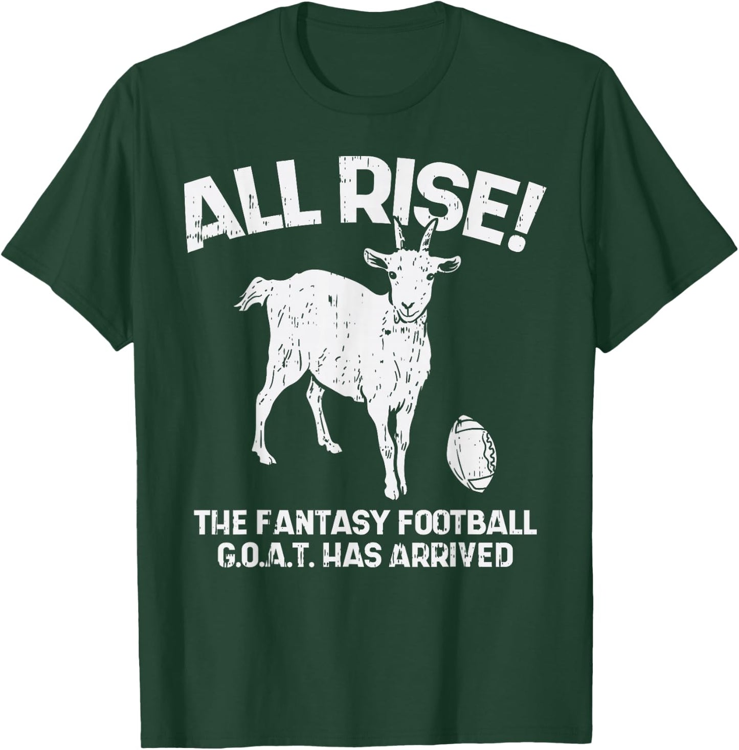 All Rise Fantasy Football Goat Arrived Funny Gridiron Gift T-Shirt - T-Shirt | Forest