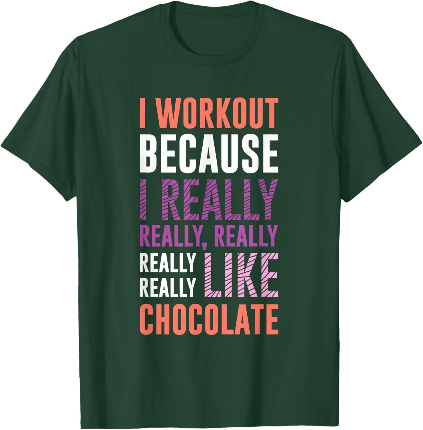 I Workout Because I Love Chocolate Funny Gym Shirts T-Shirt - T-Shirt | Forest