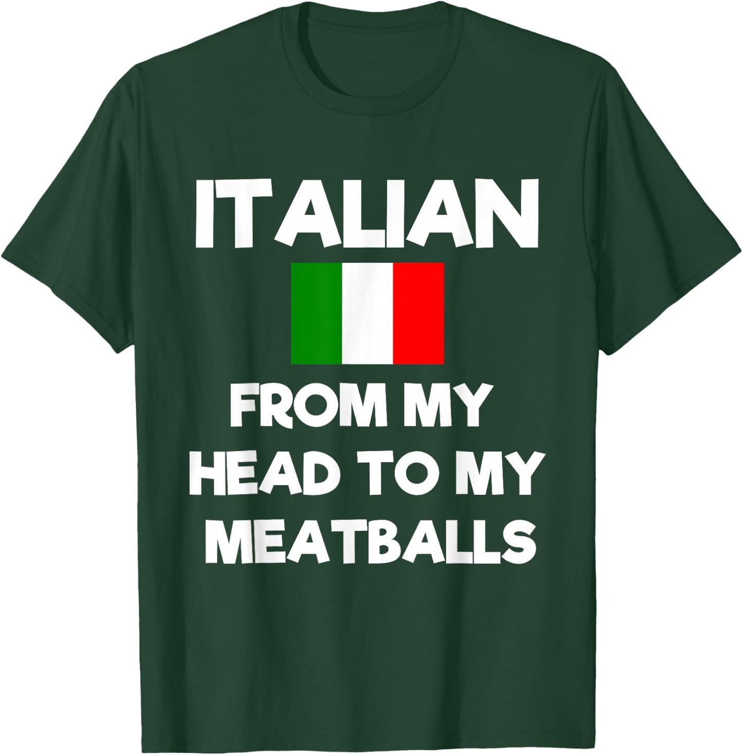 Funny Italian From My Head To My Meatballs Humor Joke T-Shirt - T-Shirt | Forest
