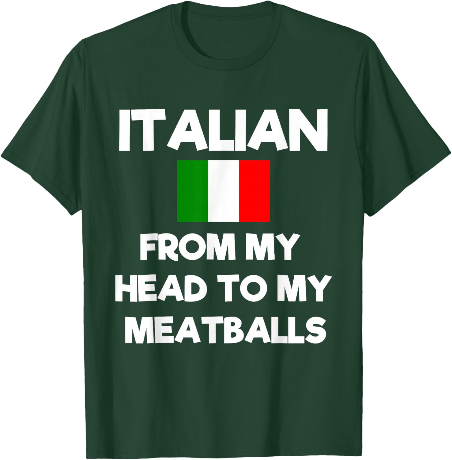 Funny Italian From My Head To My Meatballs Humor Joke T-Shirt - T-Shirt | Forest