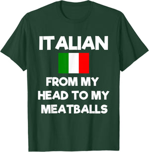 Funny Italian From My Head To My Meatballs Humor Joke T-Shirt - T-Shirt | Forest