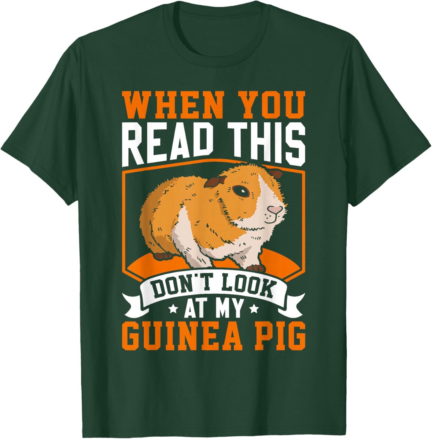 When You Read This Don't Look At My Guinea Pig T-Shirt - T-Shirt | Forest