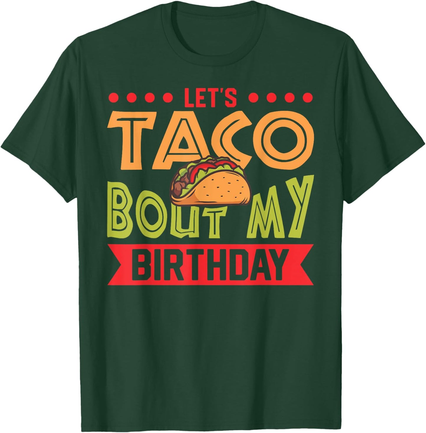 Birthday Taco Let's Taco Bout My Birthday Taco Birthday T-Shirt - T-Shirt | Forest