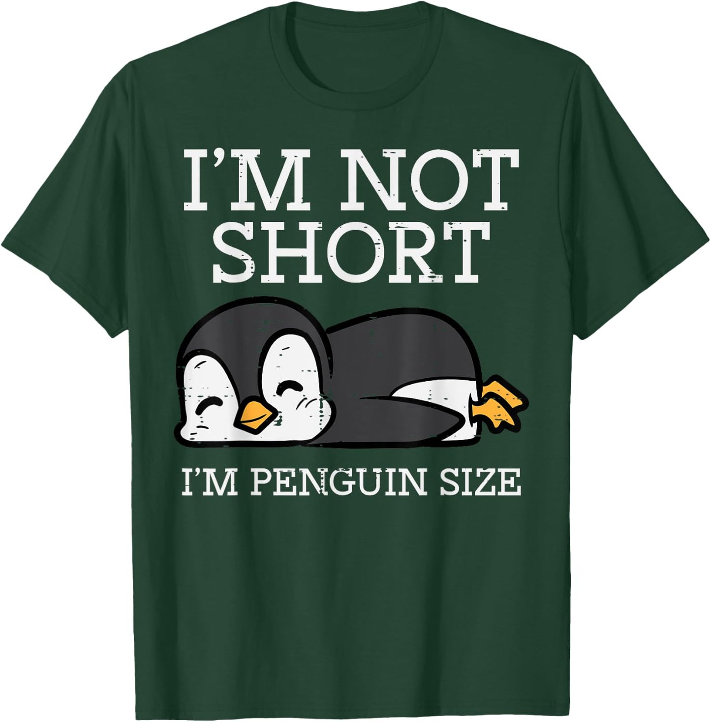Im Not Short Penguin Size Funny Height Joke Women Kids Men T-Shirt - T-Shirt | Forest