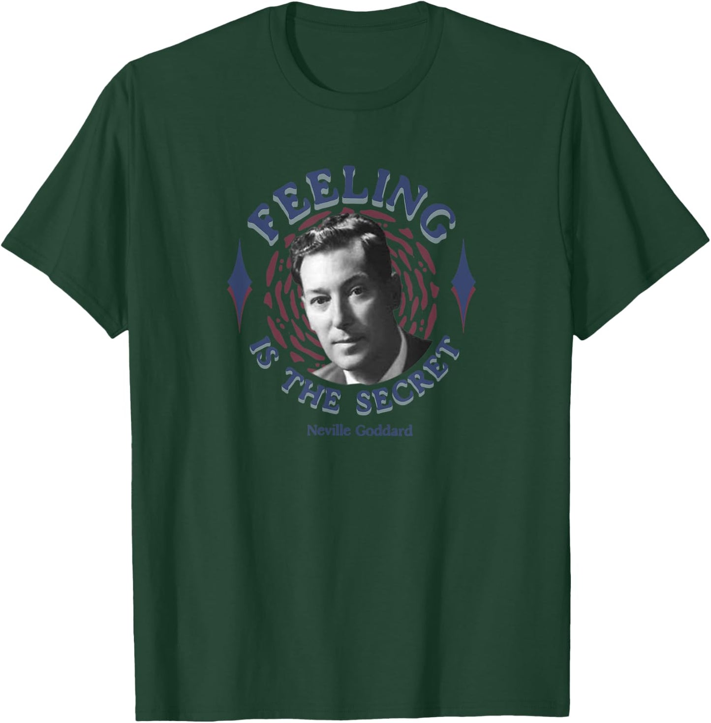 Feeling Is The Secret Law of Attraction Neville Goddard T-Shirt - T-Shirt | Forest