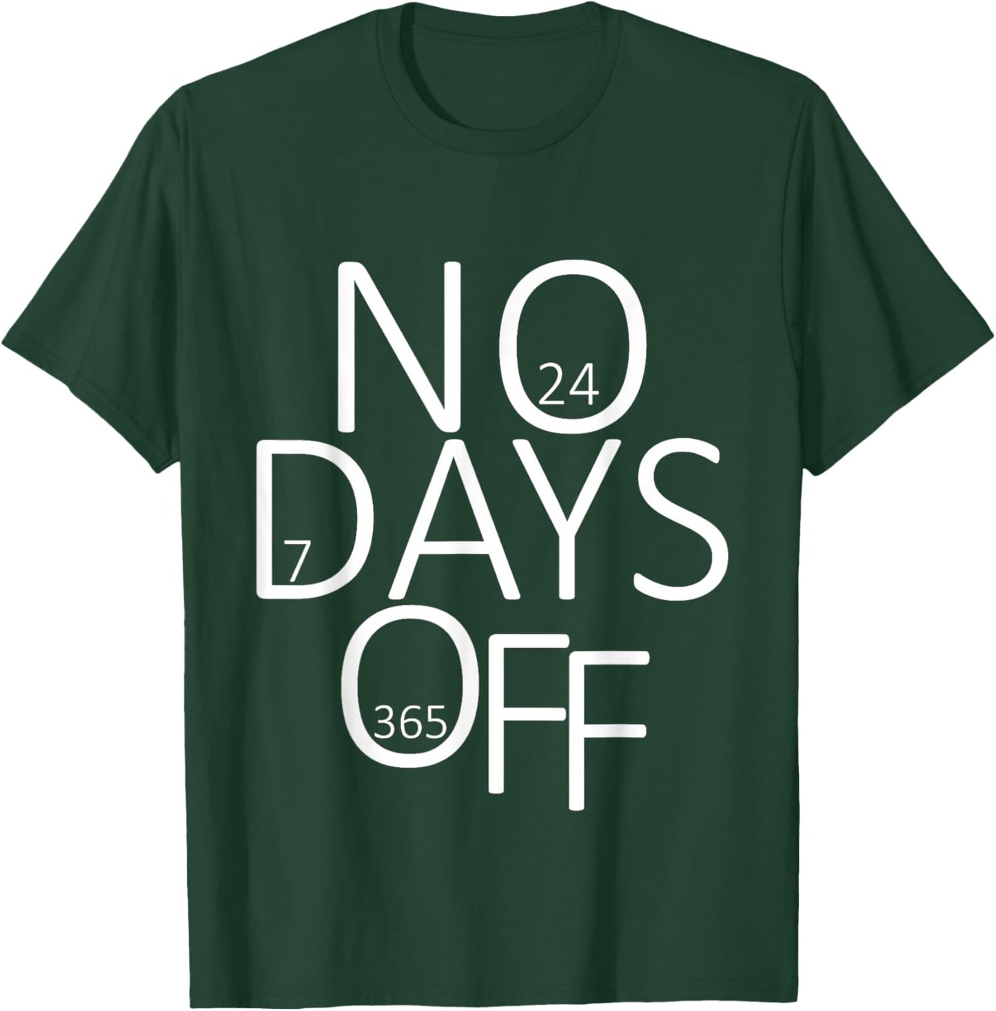 No Days Off T-Shirt - T-Shirt | Forest