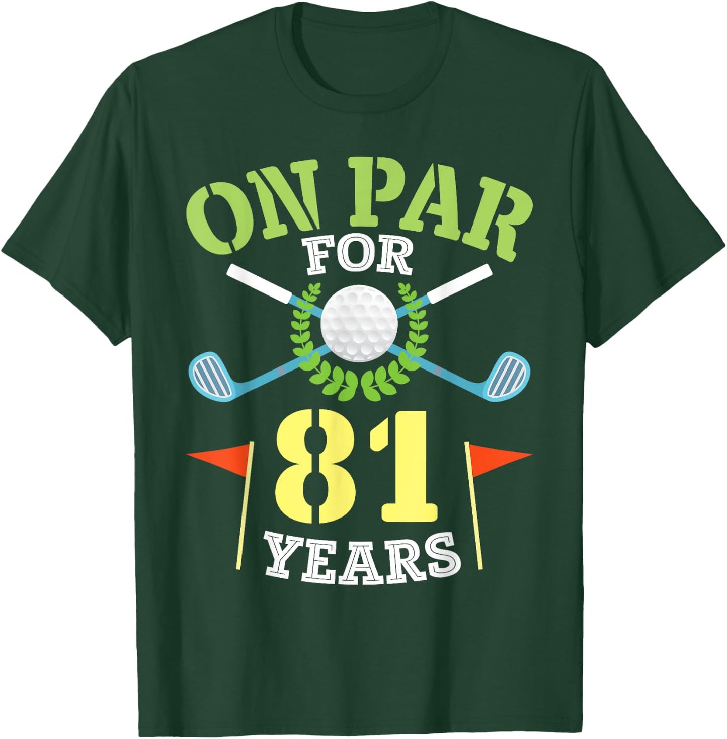 On Par For 81 Years Old Happy Birthday To Me You Golfers Man T-Shirt - T-Shirt | Forest