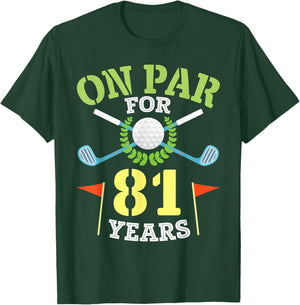On Par For 81 Years Old Happy Birthday To Me You Golfers Man T-Shirt - T-Shirt | Forest