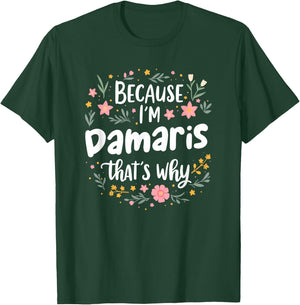 Women Because I'm Damaris That's Why Woman T-Shirt - T-Shirt | Forest
