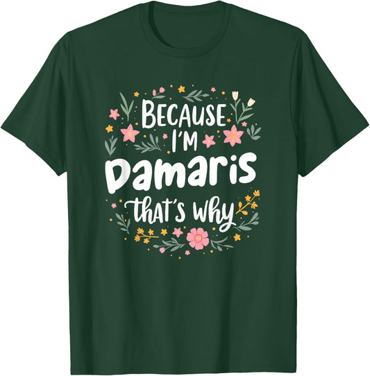 Women Because I'm Damaris That's Why Woman T-Shirt - T-Shirt | Forest