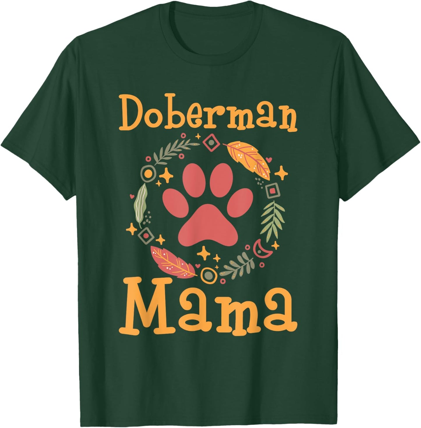 Doberman Mama - Mother's Day Dobie Canine Dog Lover Puppy T-Shirt - T-Shirt | Forest