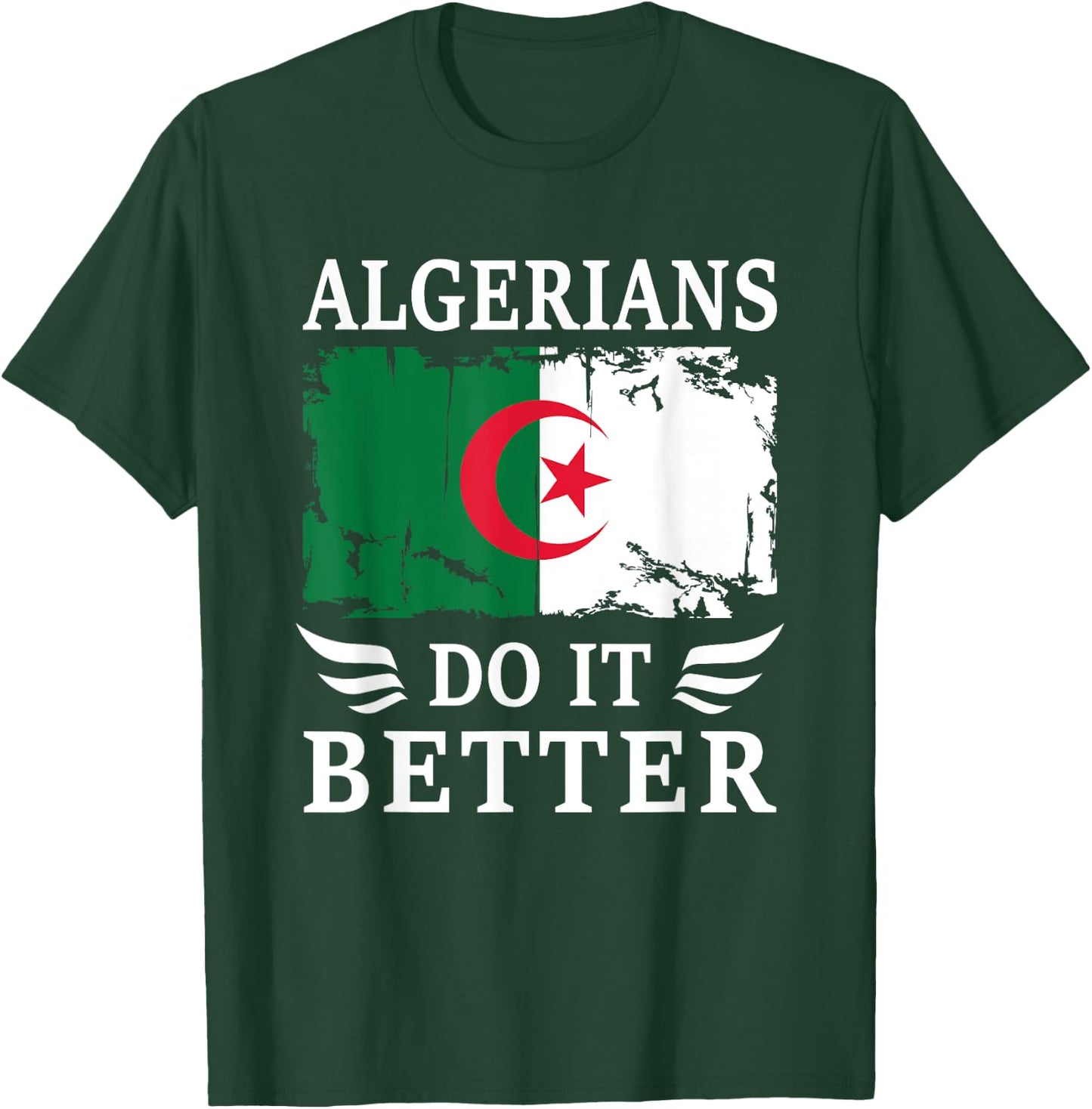 Algerians do it Better Proud Algerian Algeria Flag T-Shirt - T-Shirt | Forest