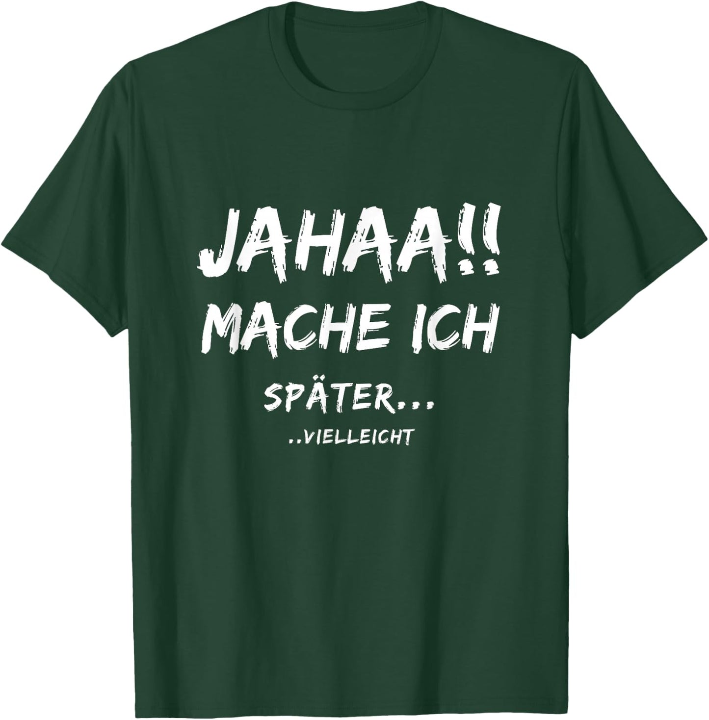 Lustige Jahaa Mache ich später vielleicht Ideen lustig Jahaa Mache ich später vielleicht T-Shirt - T-Shirt | Forest