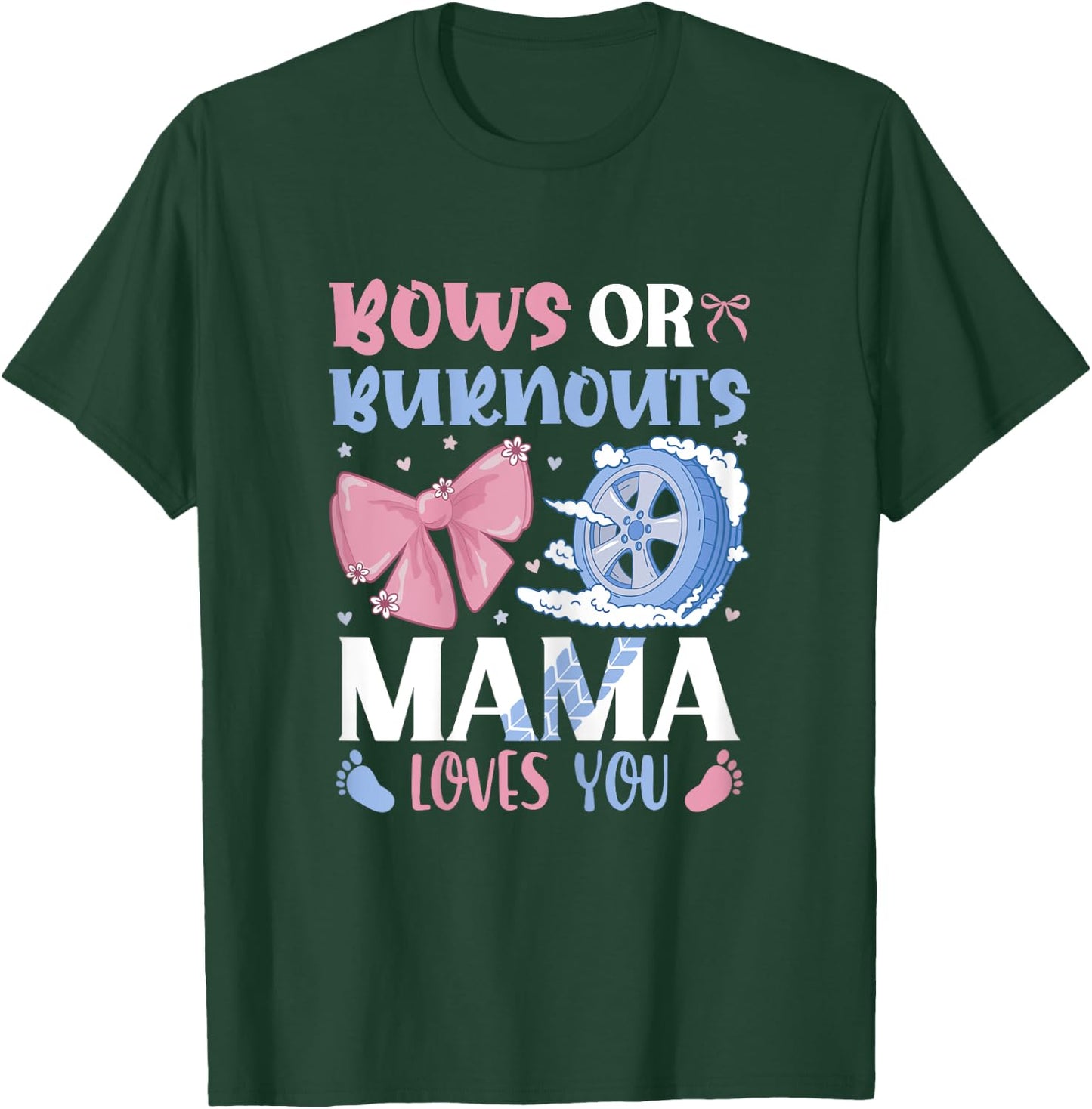 Burnouts Or Bows Mama Loves You Gender Reveal Outfit Mama T-Shirt - T-Shirt | Forest