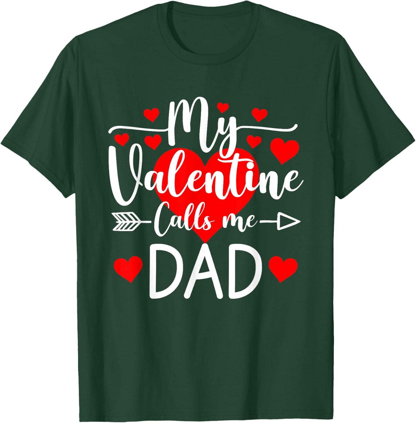My Valentine Calls Me Dad Heart Valentine's Day T-Shirt - T-Shirt | Forest
