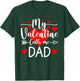My Valentine Calls Me Dad Heart Valentine's Day T-Shirt - T-Shirt | Forest