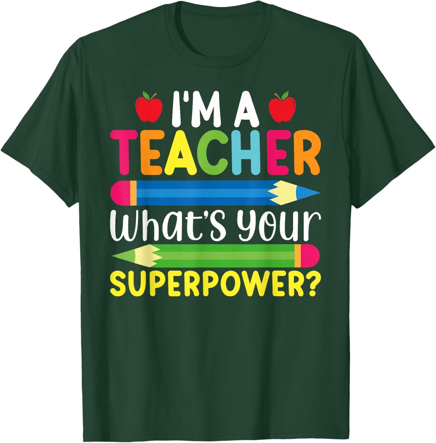 I'm A Teacher What's Your Superpower Back To School T-Shirt - T-Shirt | Forest