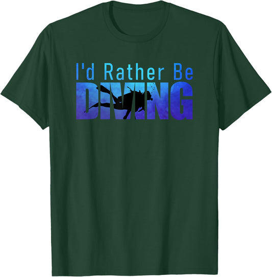I'd Rather Be Diving Funny Scuba Diver Reef Diving Graphic T-Shirt - T-Shirt | Forest
