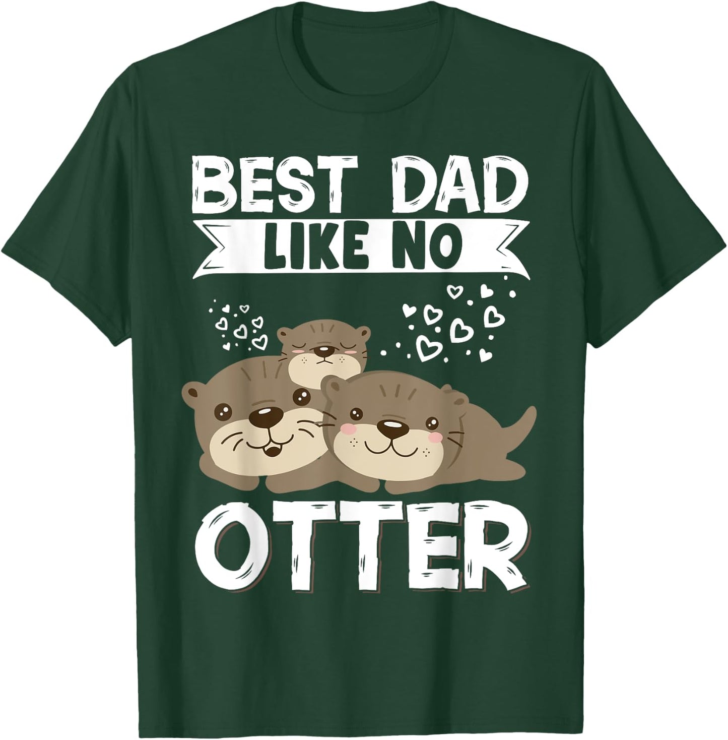 Best Dad Like No Otter Father Father's Day T-Shirt - T-Shirt | Forest