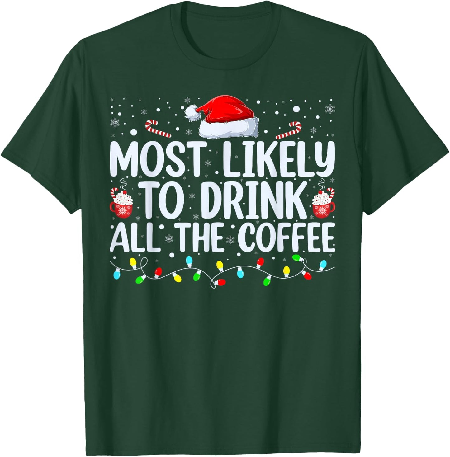 Most Likely To Drink All The Coffee Funny Family Christmas T-Shirt - T-Shirt | Forest
